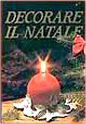 Libro - Decorare il Natale - Zanoni, Renzo , Il nome dell'A. nel v. del front.