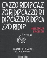 Libro - Cazzo Ridi? - Dagsson Hugleikur