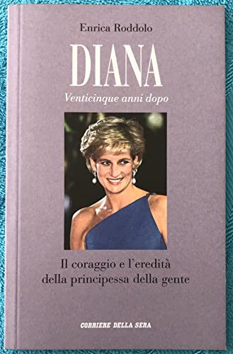 Libro - Diana: Venticinque anni dopo vol. 2 - Il coraggio e l'eredità della principessa  - Enrica Roddolo