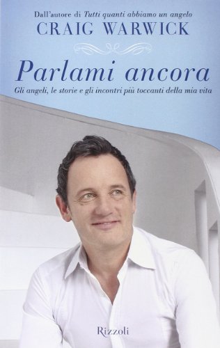 Libro - Parlami ancora. Gli angeli, le storie e gli incontri - Warwick, Craig