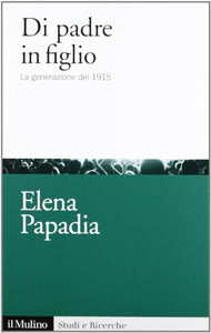 Book - From father to son. The generation of 1915 - Papadia, Elena