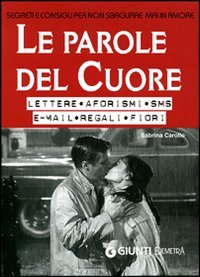 Libro - Le parole del cuore. Lettere, aforismi, SMS, e-mail, - Carollo, Sabrina