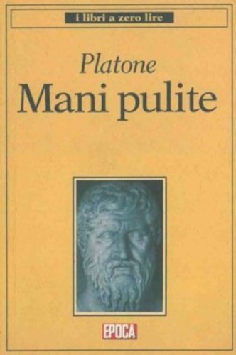 Libro - Mani pulite. Tratto da "L'Apologia di Socrate" e "Critone". - PLATONE -