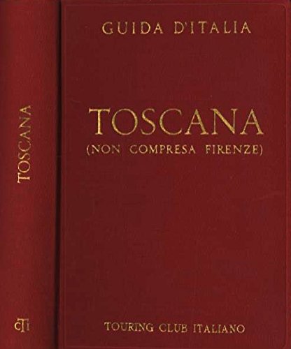 Book - Guide of Italy of the Italian Touring Club: Tuscany: (not including Florence