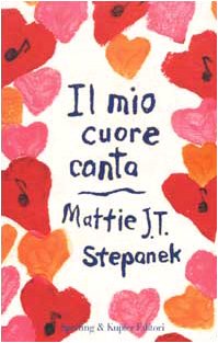 Libro - Il mio cuore canta - Stepanek, Mattie J.