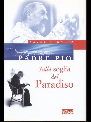 Book - PADRE PIO - On the threshold of Paradise - Saverio Gaeta