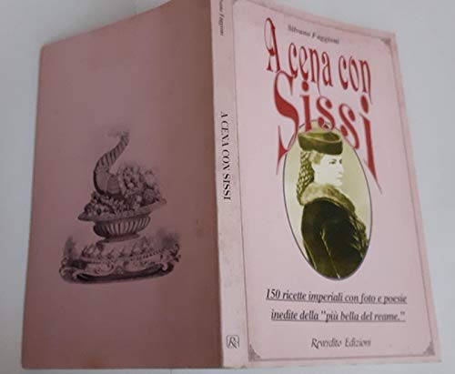 Libro - A CENA CON SISSI - Silvano Faggioni