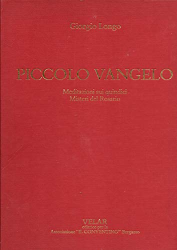 Libro - PICCOLO VANGELO Meditazioni sui quindici misteri del - Giorgio Longo