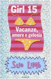 Libro - Vacanze, amore e gelosia. Girl 15 - Limb, Sue