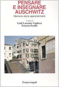 Libro - Pensare e insegnare Auschwitz. Memorie storie appren - Luzzatto Voghera, G.