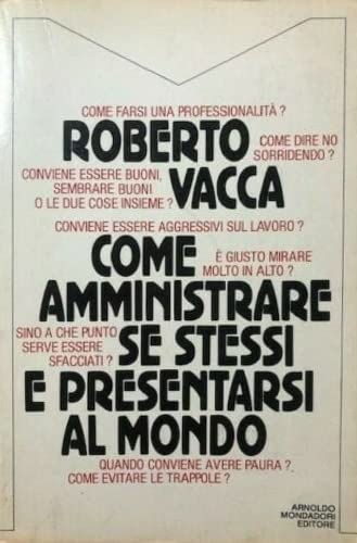 Libro - Come amministrare se stessi e presentarsi al mondo - Roberto Vacca