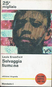 Libro - SELVAGGIA FIUMANA - BROMFIELD LOUIS