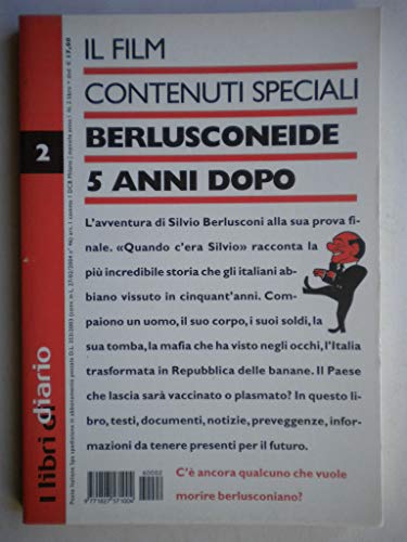 Libro - Berlusconeide 5 Anni Dopo. Il Film Contenuti Special - Diario