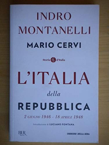 Libro - L ITALIA DELLA REPUBBLICA 2giugno 1946- 18 aprile 19 - Montanelli, Indro - Cervi, Mario