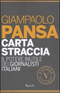 Book - Waste paper. The useless power of journalists it - Pansa, Giampaolo