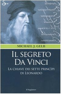 Libro - Il segreto da Vinci. Le chiavi dei sette principi di - Gelb, Michael J.