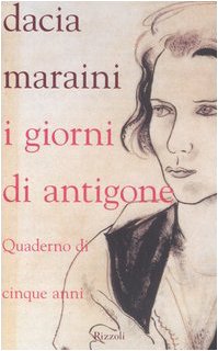 Libro - I giorni di Antigone. Quaderno dei cinque anni - Maraini, Dacia