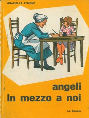 Libro - Angeli in mezzo a noi. - AYMONE Graziella -