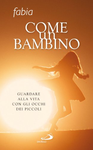 Libro - Come un bambino. Guardare alla vita con gli occhi de - Marin, Fabia