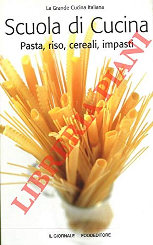 Libro - Scuola di cucina. Pasta, riso, cereali, impasti. - N.A. -