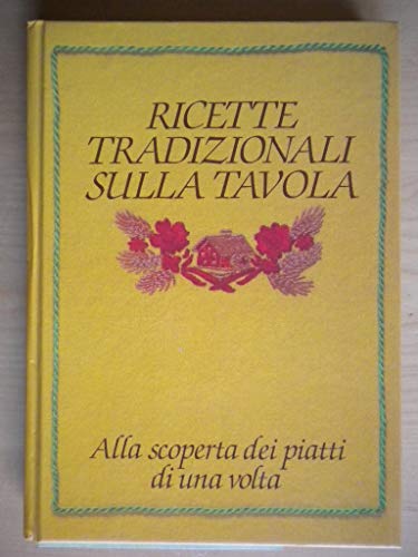 Libro - Ricette tradizionali sulla tavola. Alla scoperta dei - Mulino Bianco