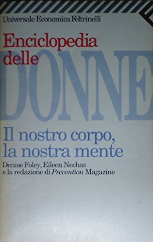 Libro - Enciclopedia delle donne. Il nostro corpo, la nostra mente - Foley, D.