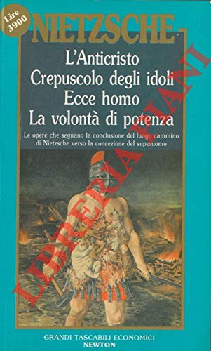 Libro - L'Anticristo - Crepuscolo degli idoli - Ecce homo -  - Nietzsche