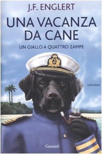 Libro - Una vacanza da cane. Un giallo a quattro zampe - Englert, J. F.