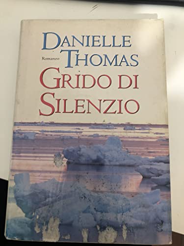 Libro - GRIDO DI SILENZIO. Romanzo. - Thomas Danielle.