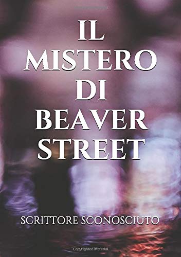 Libro - Il Mistero di Beaver Street - Sconosciuto, Scrittore