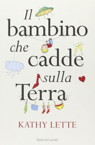 Libro - Il bambino che cadde sulla terra - Lette, Kathy