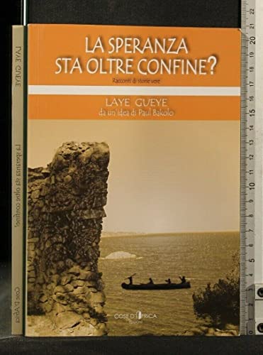 Libro - LA SPERANZA STA OLTRE CONFINE? - Laye Gueye