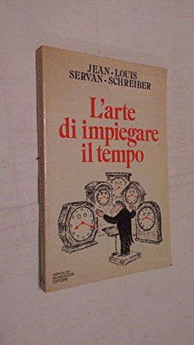 Libro - L'arte di impiegare il tempo. - Servan-Schreiber Jean Louis