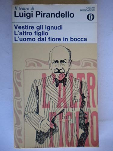 Book - Dressing the naked - The other son - The man with the flower i - Pirandello, Luigi