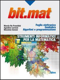 Libro - Bit.Mat. Strumenti informatici per la matematica. Pe - Lorenzi, Agostino