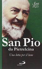 Load image into Gallery viewer, Book - Saint Pio of Pietrelcina. A fight for good - Benazzi, N.