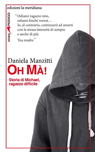 Libro - Oh Mà! Storia di Michael, ragazzo difficile - Manzitti, Daniela