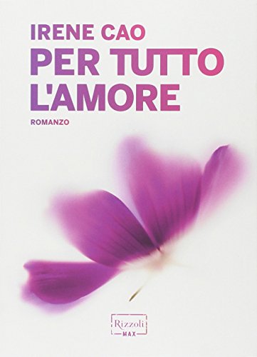 Libro - Per tutto l'amore - Cao, Irene