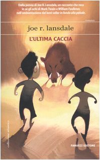 Libro - L'ultima caccia - Lansdale, Joe R.