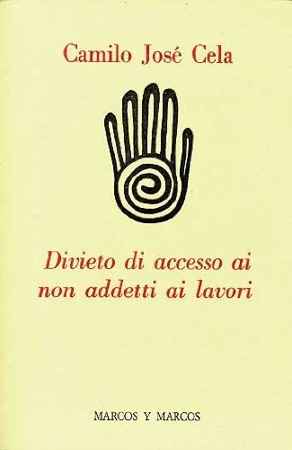 Libro - Divieto di accesso ai non addetti ai lavori; Prima e - Cela Camilo Josè