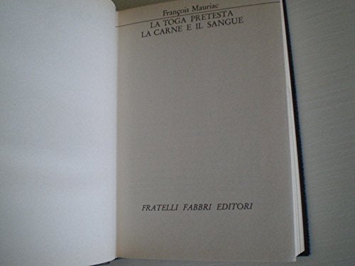 Libro - LA TOGA PRETESTA - LA CARNE E IL SANGUE - Francois Mauriac