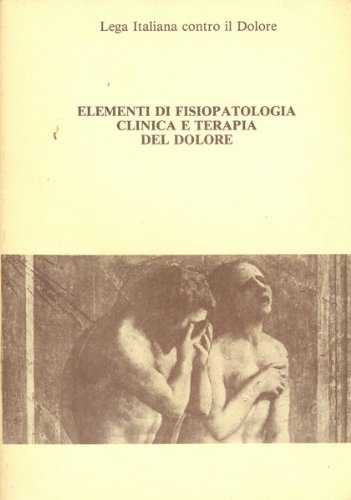 Libro - Elementi di fisiopatologia clinica e terapia del dolore - AA.VV.