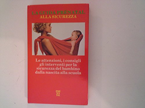 Libro - LA GUIDA PRENATAL ALLA SICUREZZA - vari