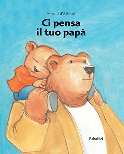 Libro - CI PENSA IL TUO PAPA' - D'Allancé, Mireille