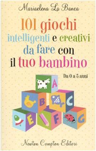 Book - 101 intelligent and creative games to play with you - La Banca, Mariaelena