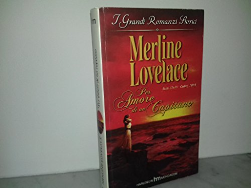 Libro - PER AMORE DI UN CAPITANO (grandi romanzi storici n.  - MERLINE LOVELACE