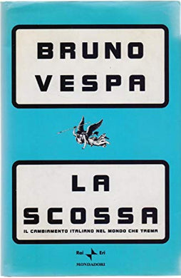 Libro - La scossa. Il cambiamento italiano nel mondo che trema - Vespa Bruno