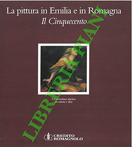 Libro - LA PITTURA IN EMILIA E IN ROMAGNA. IL CINQUECENTO. U - FORTUNATI V.