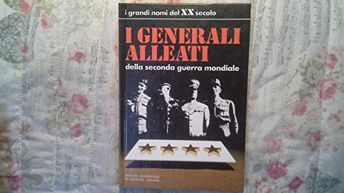 Libro - I GENERALI ALLEATI della seconda guerra mondiale. - Autori vari.