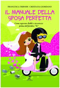 Libro - Il manuale della sposa perfetta - Tripodi, Francesca